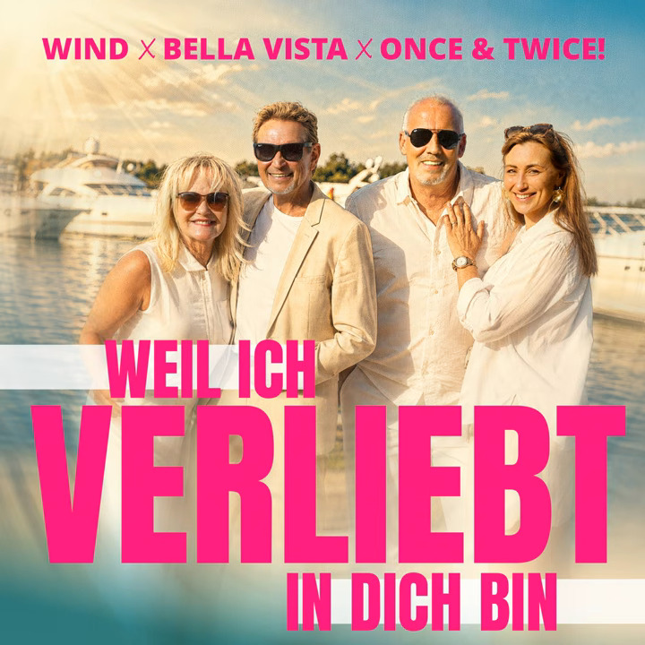 Wind & Bella Vista & Once & Twice! – Weil Ich Verliebt In Dich Bin